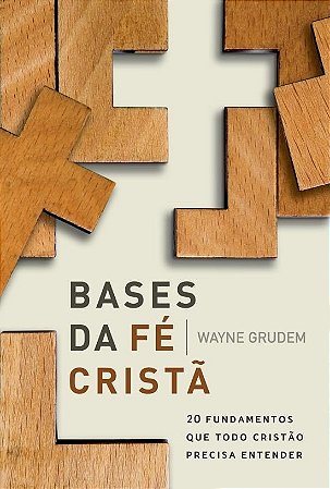 Bases da fé cristã: 2 fundamentos que todo cristão precisa entender