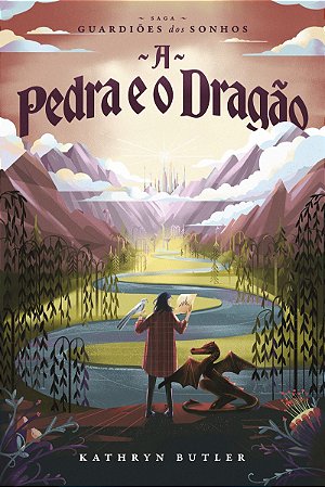 A Pedra e o Dragão (Saga Guardiões dos Sonhos) — Fantasia infantojuvenil, com ilustrações internas