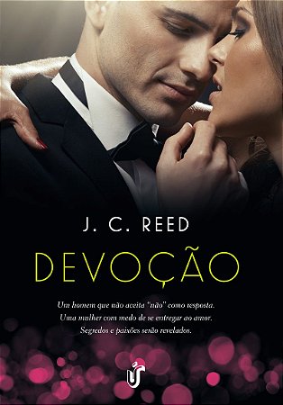 Devoção: Perigosamente arriscado. Altamente sexy. Uma relação que não aceitará um "não" como resposta.