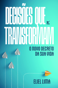 Decisões que transformam: o novo decreto da sua vida