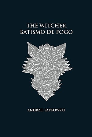 Batismo de fogo - The Witcher - A saga do bruxo Geralt de Rívia (capa dura)