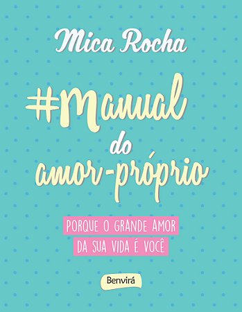 Manual do amor-próprio: Porque o grande amor da sua vida é você