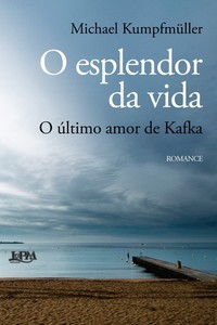 O esplendor da vida: o último amor de kafka