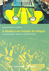 Ditadura em tempos de milagre comemorações, orgulho e consentimento