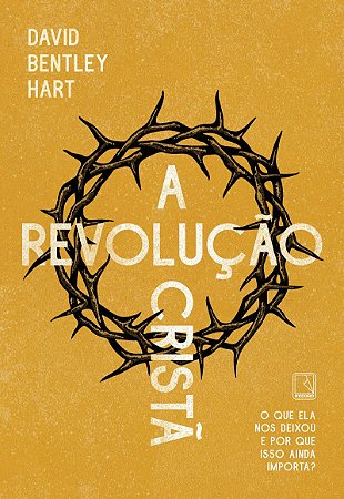 A revolução cristã: O que ela nos deixou e por que isso ainda importa?