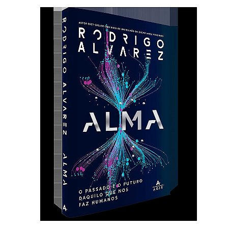 Alma: O passado e o futuro daquilo que nos faz humanos