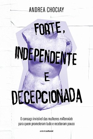 Forte, Independente e Decepcionada
