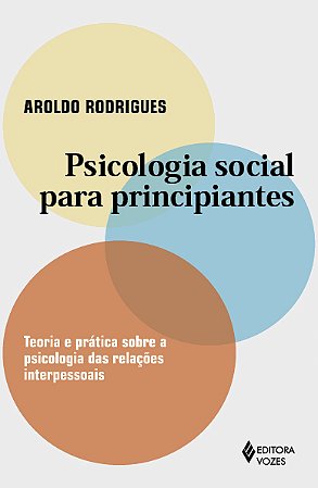 Psicologia social para principiantes: Teoria e prática sobre a psicologia das relações interpessoais