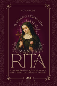 15 quintas-feiras com Santa Rita: Um caminho de oração e esperança com a santa das causas impossíveis
