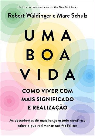 Uma boa vida: Como viver com mais significado e realização