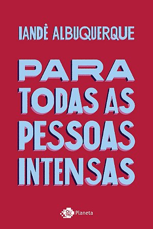 Para todas as pessoas intensas