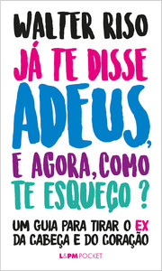 Já te disse adeus, e agora, como te esqueço?