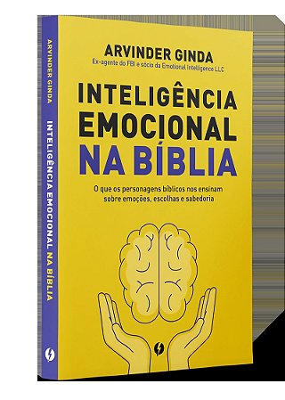Inteligência Emocional na Bíblia: O que os personagens bíblicos nos ensinam sobre emoções, escolhas e sabedoria