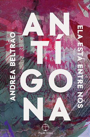 Antígona: Ela está entre nós