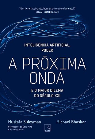 A próxima onda: Inteligência artificial, poder e o maior dilema do século XXI