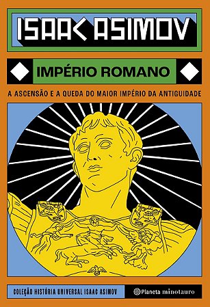 Império Romano: A ascensão e a queda do maior império da antiguidade