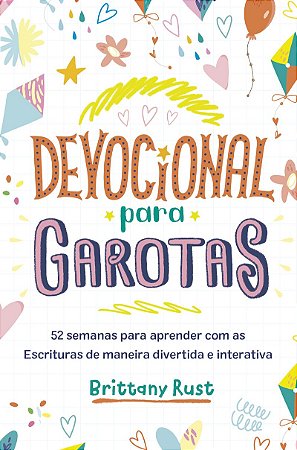 Devocional para garotas: 52 semanas para aprender com as Escrituras de maneira divertida e interativa