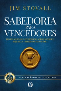 Sabedoria para Vencedores: Lições simples e atemporais sobre mindset, riqueza e liberdade financeira.