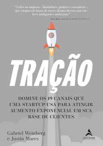 Tração: domine os 19 canais que uma startup usa para atingir aumento exponencial em sua base de cliente