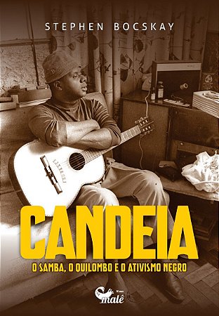 Candeia, o samba, o quilombo e o ativismo negro