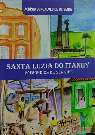 SANTA LUZIA DO ITANHY: PRIMÓRDIOS DE SERGIPE