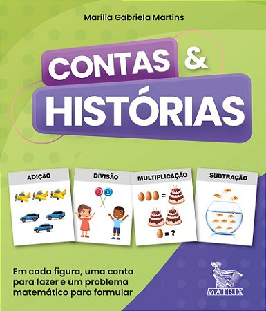 Contas & histórias: Em cada figura, uma conta para fazer e um problema matemático para formular