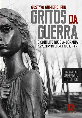 Gritos da Guerra – O conflito Rússia-Ucrânia