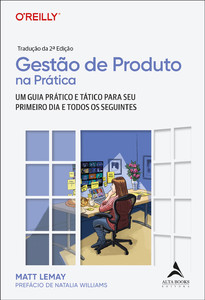 Gestão de produto na prática: um guia prático e tático para o seu primeiro dia e todos os seguintes