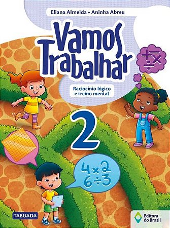 Vamos trabalhar - Raciocínio lógico e treino mental - 2º Ano - Ensino fundamental I