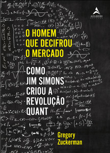 O homem que decifrou o mercado: como Jim Simons criou a revolução quant