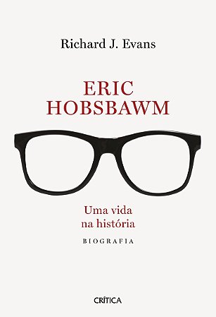 Eric Hobsbawm: Uma vida na história