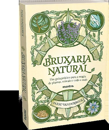 Bruxaria Natural - Um guia prático para a Magia de plantas, Cristais e tudo o mais: Edição com postal "Roda do ano" + marcador