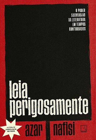Leia perigosamente: O poder subversivo da literatura em tempos conturbados