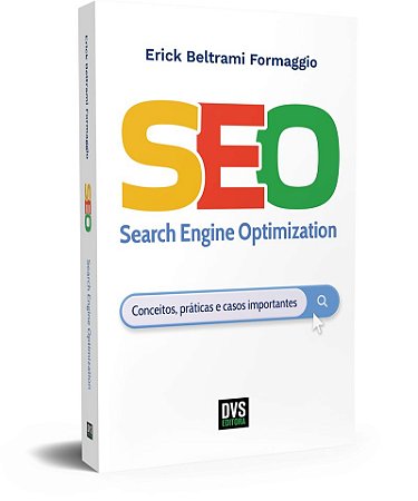 SEO - Search Engine Optimization: Conceitos, práticas e casos importantes