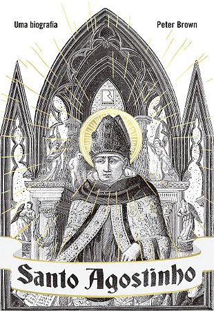 Santo Agostinho: Uma biografia