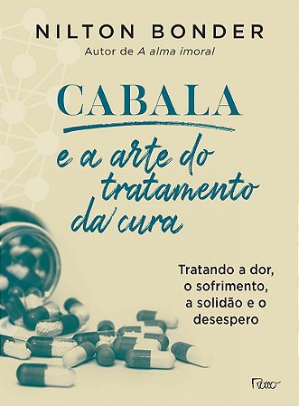 Cabala e a arte do tratamento da cura: Como tratar a dor, o sofrimento, a solidão e o desespero