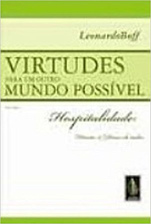 Virtudes para um outro mundo possível vol. I: Hospitalidade: direito e dever de todos