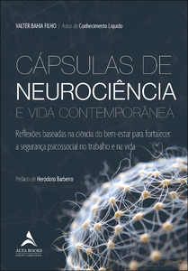 Cápsulas de neurociência e vida contemporânea: reflexões baseadas na ciência do bem-estar para fortalecer a segurança psicossocial no trabalho e na vida