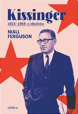 Kissinger 1923-1968: O idealista