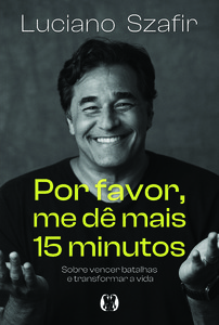 Por favor, me dê mais 15 minutos: Sobre vencer batalhas e transformar a vida