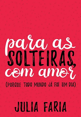 Para as solteiras, com amor