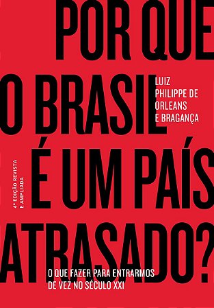 Por que o Brasil é um país atrasado?: O que fazer para entrarmos de vez no século XXI