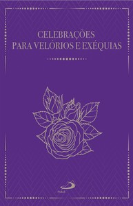 Celebrações para velórios e exéquias -2ª Edição