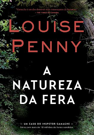 A natureza da fera (Inspetor Gamache – Livro 11)