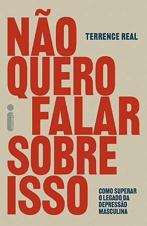 Não quero falar sobre isso: Como superar o legado da depressão masculina
