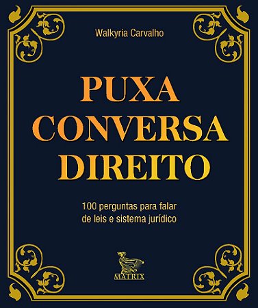 Puxa conversa direito: 100 perguntas para falar de leis e sistema jurídico