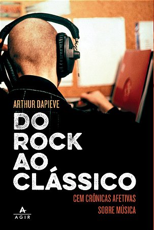 Do rock ao clássico: Cem crônicas afetivas sobre música