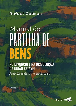 Manual de Partilha de Bens: no Divórcio e na Dissolução da União Estável - 5ª Edição 2024