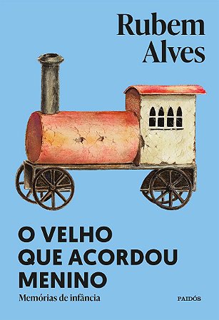 O velho que acordou menino: Nova edição (Biblioteca Rubem Alves)