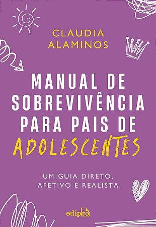 Manual de sobrevivência para pais de adolescentes: um guia direto, afetivo e realista